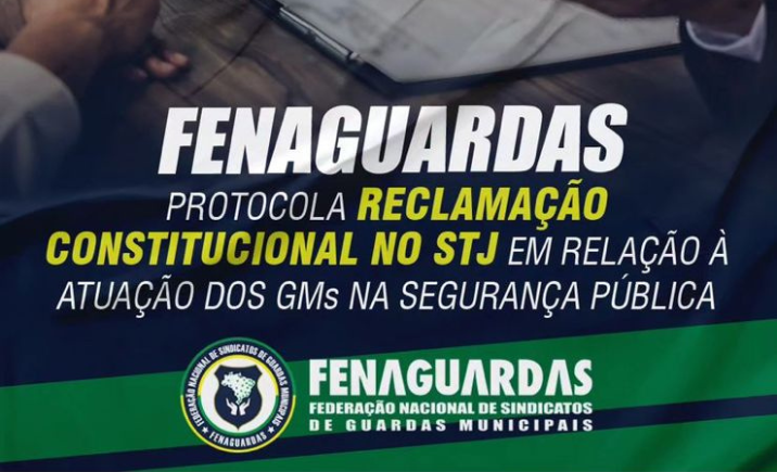 FENAGUARDAS protocola Reclamação Constitucional no STF em relação à atuação dos GMs na Segurança Pública