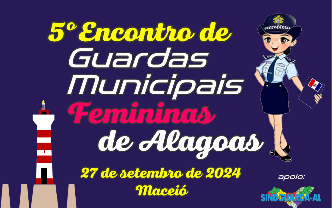 Falta uma semana para o 5º Encontro de Guardas Municipais Femininas de Alagoas!